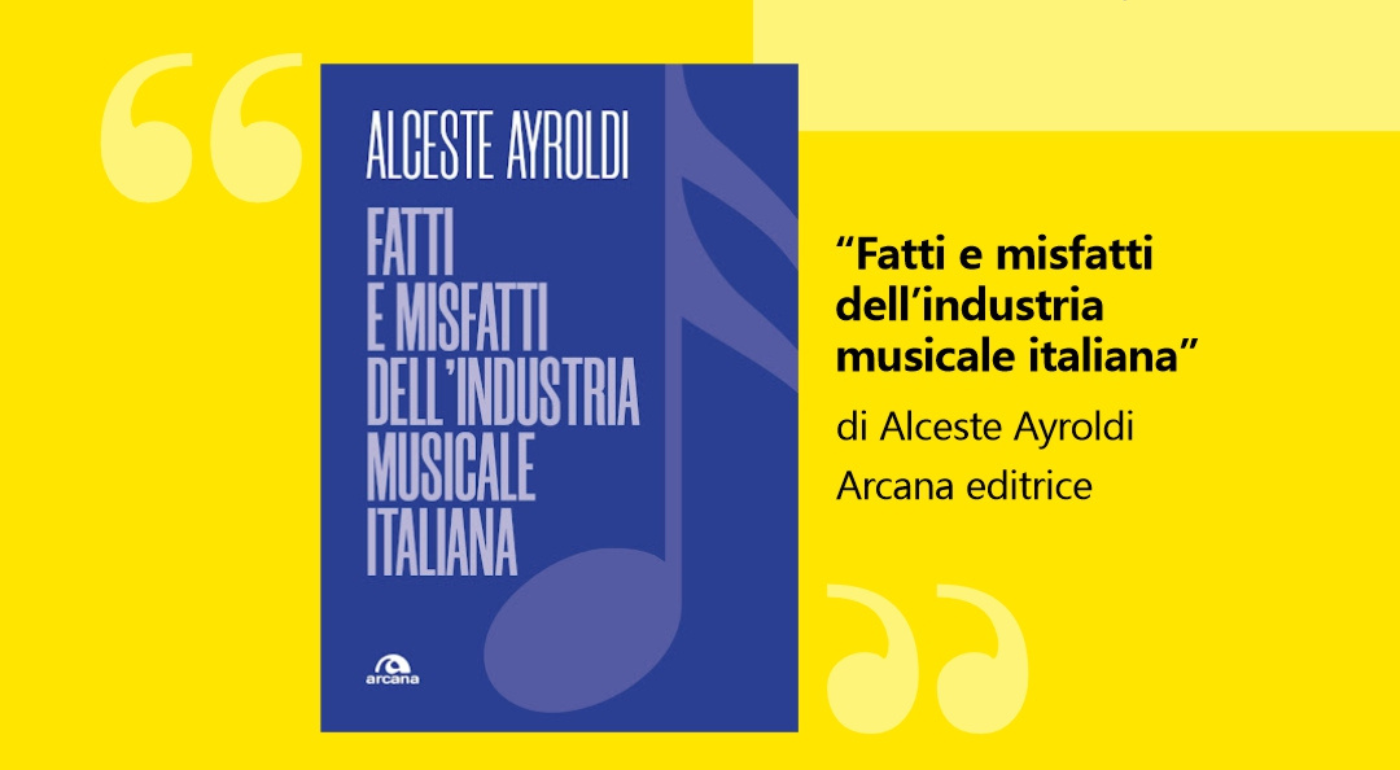 Presentazione libro | “Fatti e misfatti dell’industria musicale italiana” di Alceste Ayroldi